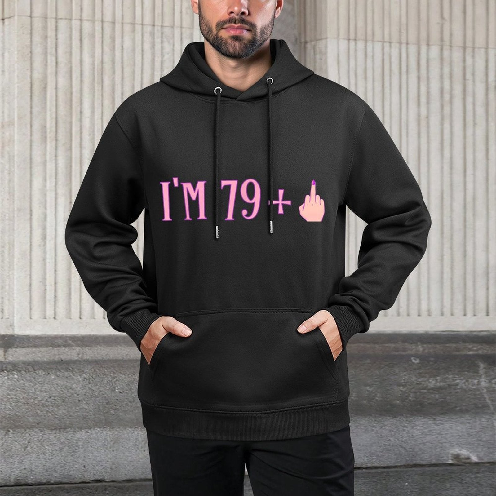 Rude I'm 79 Plus Middle Finger Gift - Funny 80th Birthday Durable Construction Hoodie