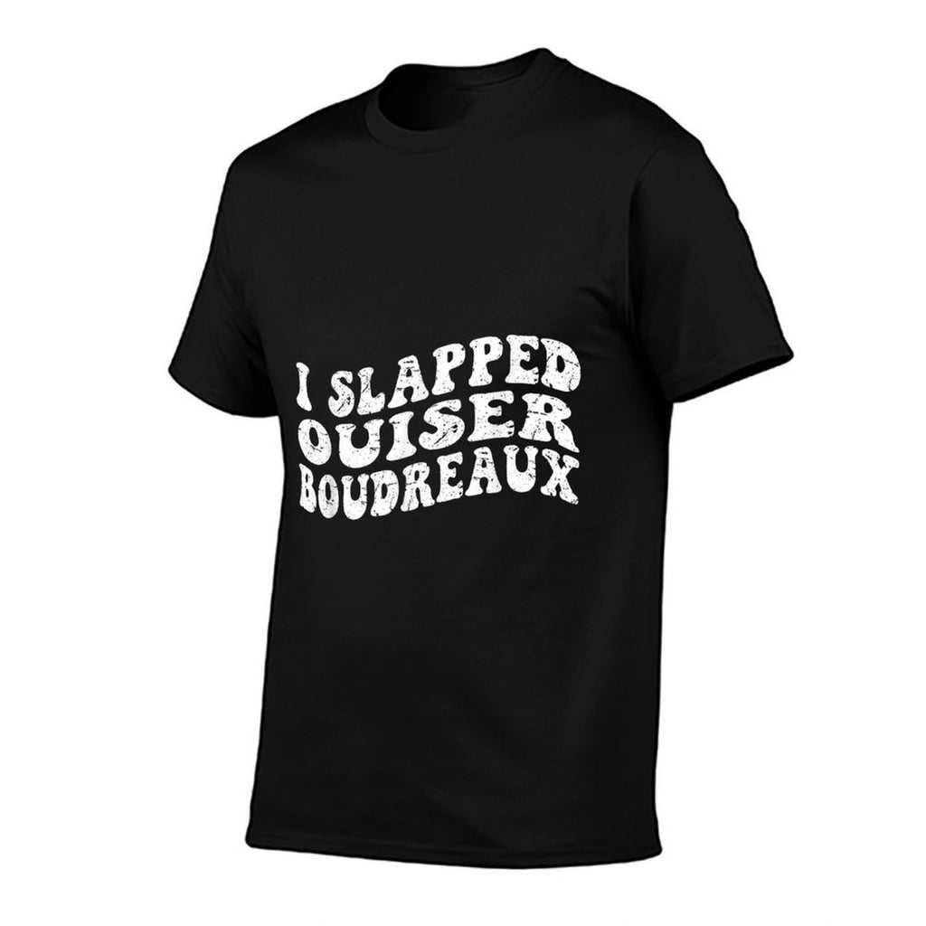 I Slapped Ouiser Boudreaux Funny Quotes Grovy  Tagless Design T-Shirt