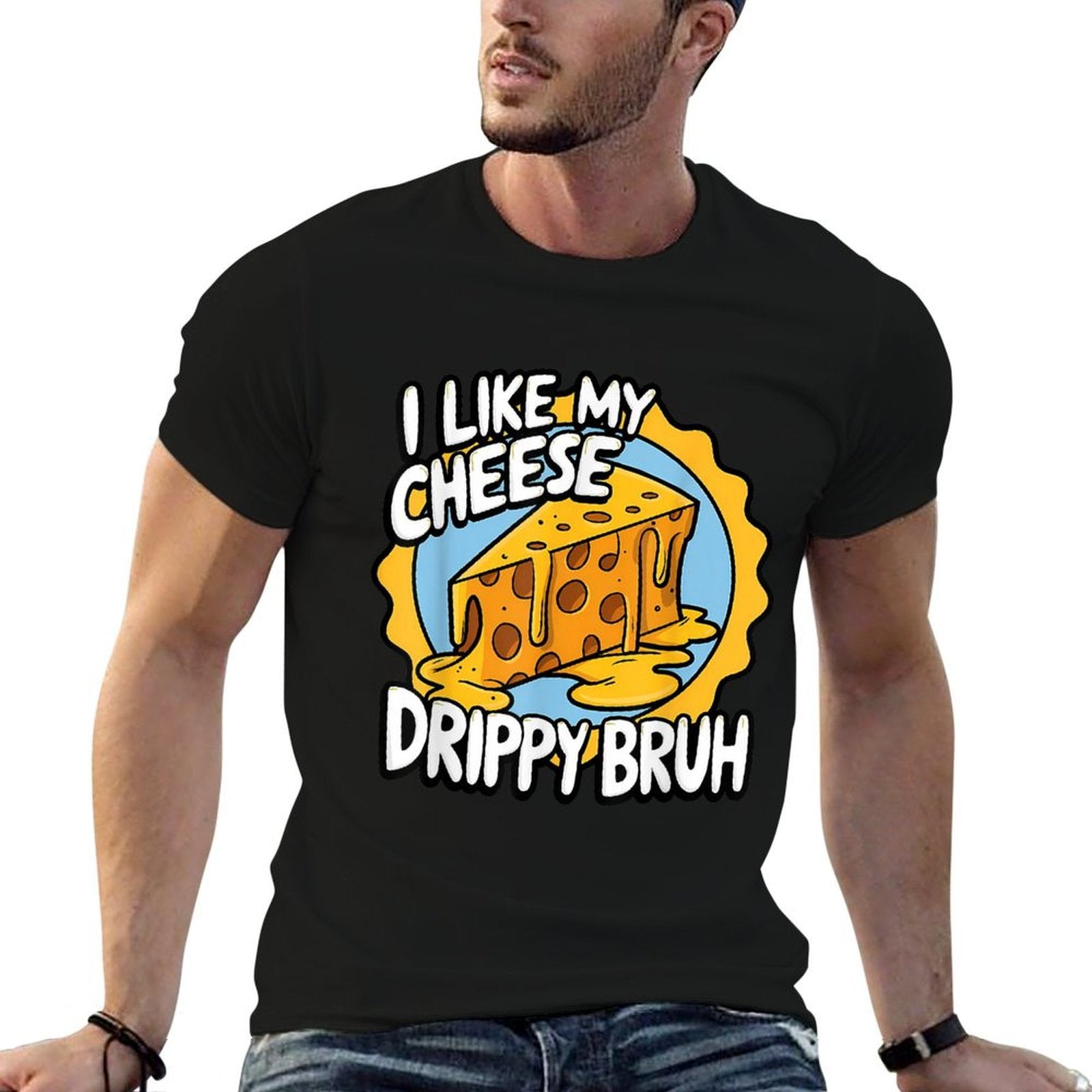I Like My Cheese Drippy Bruh Funny Meme Pop Culture  Quick-drying T-Shirt