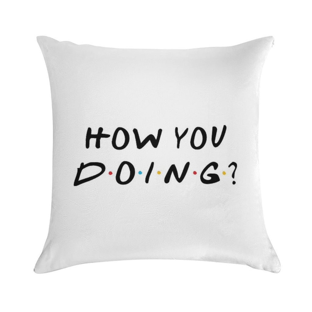 How You Doing Soft Skin-Friendly Throw Pillow