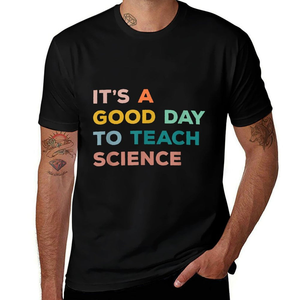 Science Teacher Gifts Its A Good Day To Teach Science Earth  Fade-proof Color T-Shirt