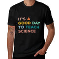 Science Teacher Gifts Its A Good Day To Teach Science Earth  Fade-proof Color T-Shirt