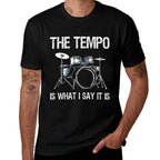The Tempo Is What I Say It Is Gift Funny Drummer Men Women  Moisture-wicking T-Shirt