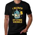 I Bleach My Stink Wrinkle Funny Cleaning Humor Sarcasm  Eco-friendly Material T-Shirt