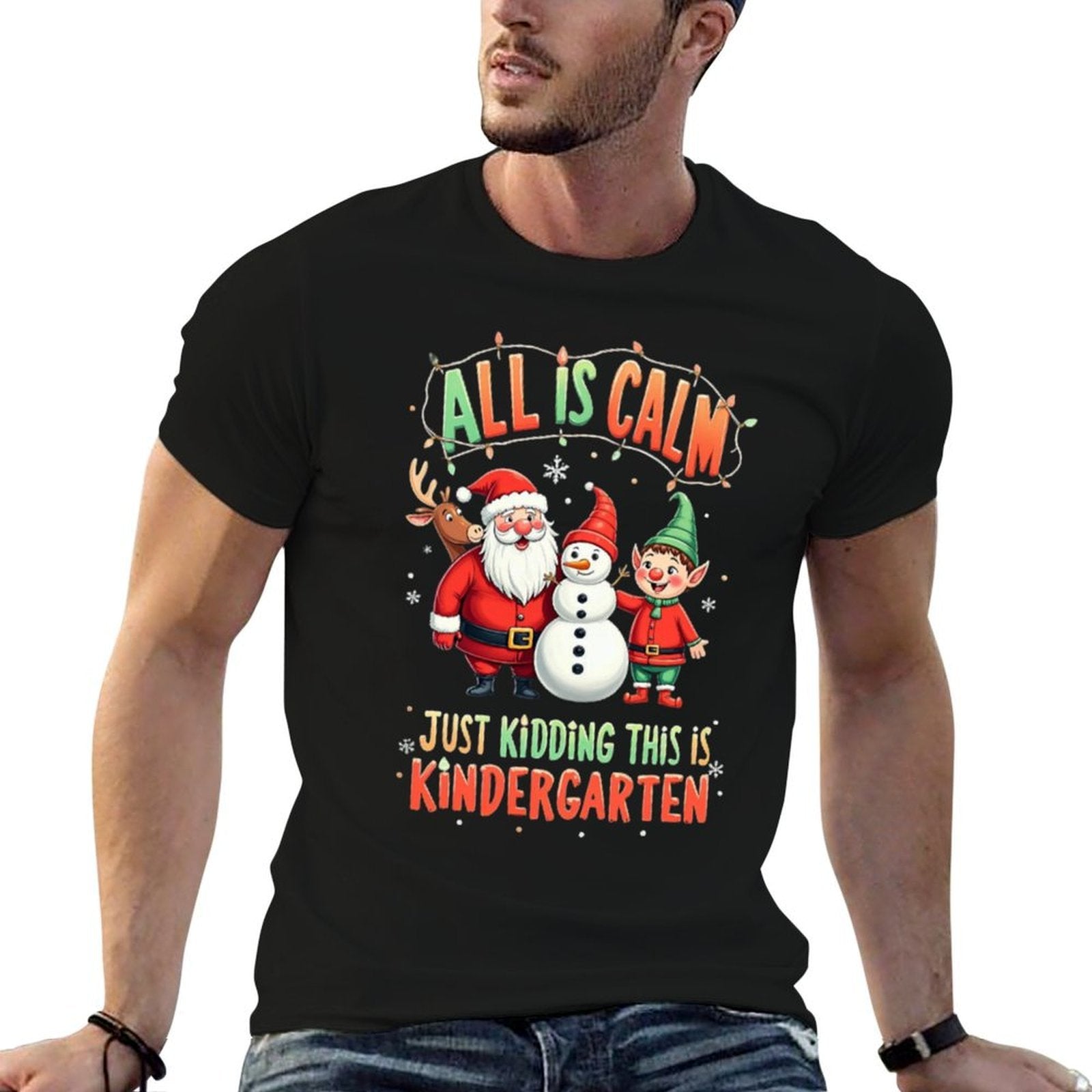 All Is Calm Just Kidding This Is Kindergarten Christmas  Tagless Design T-Shirt