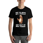 Funny Sloth T-shirt - Got Out Of Bed Today  Stretchy T-Shirt