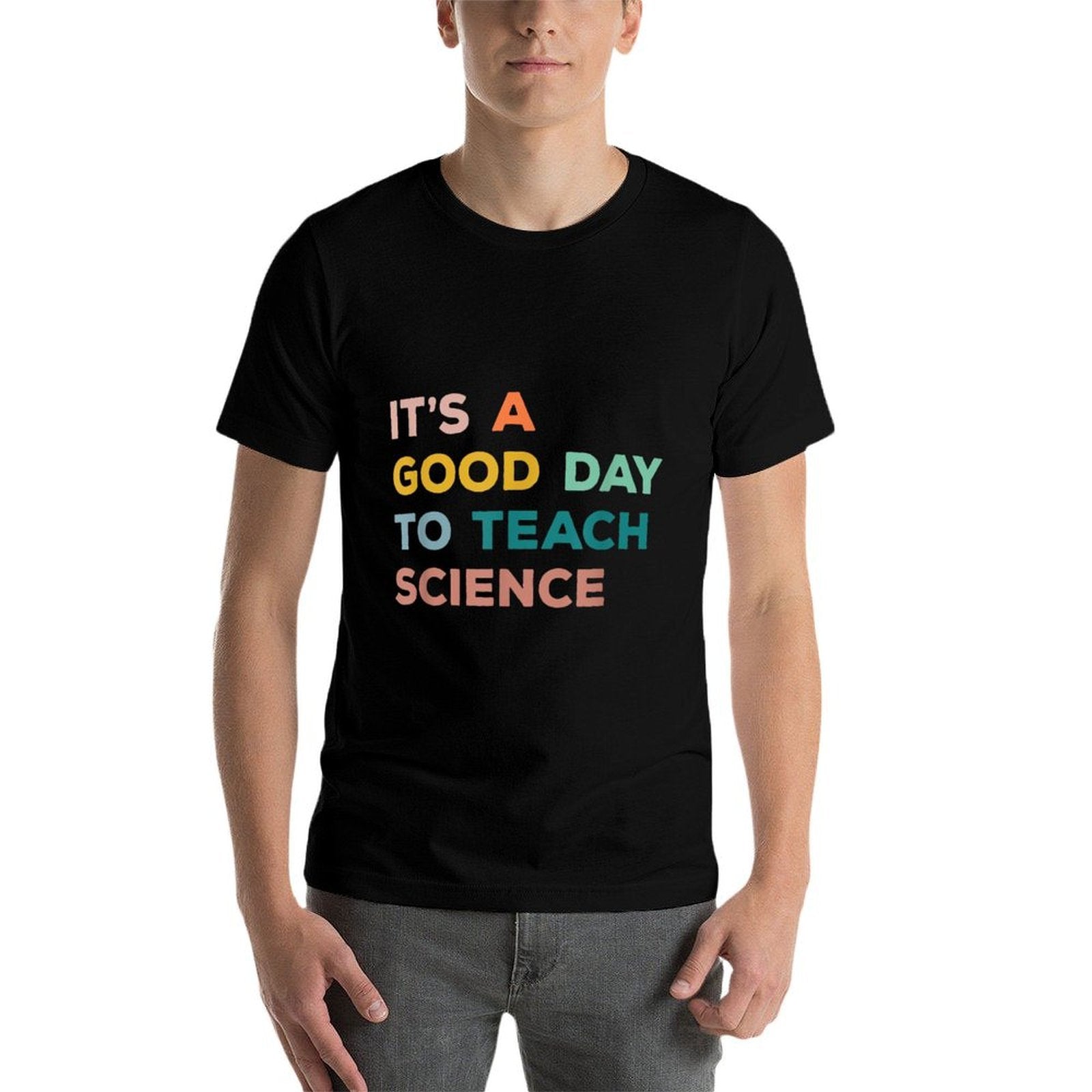 Science Teacher Gifts Its A Good Day To Teach Science Earth  Fade-proof Color T-Shirt