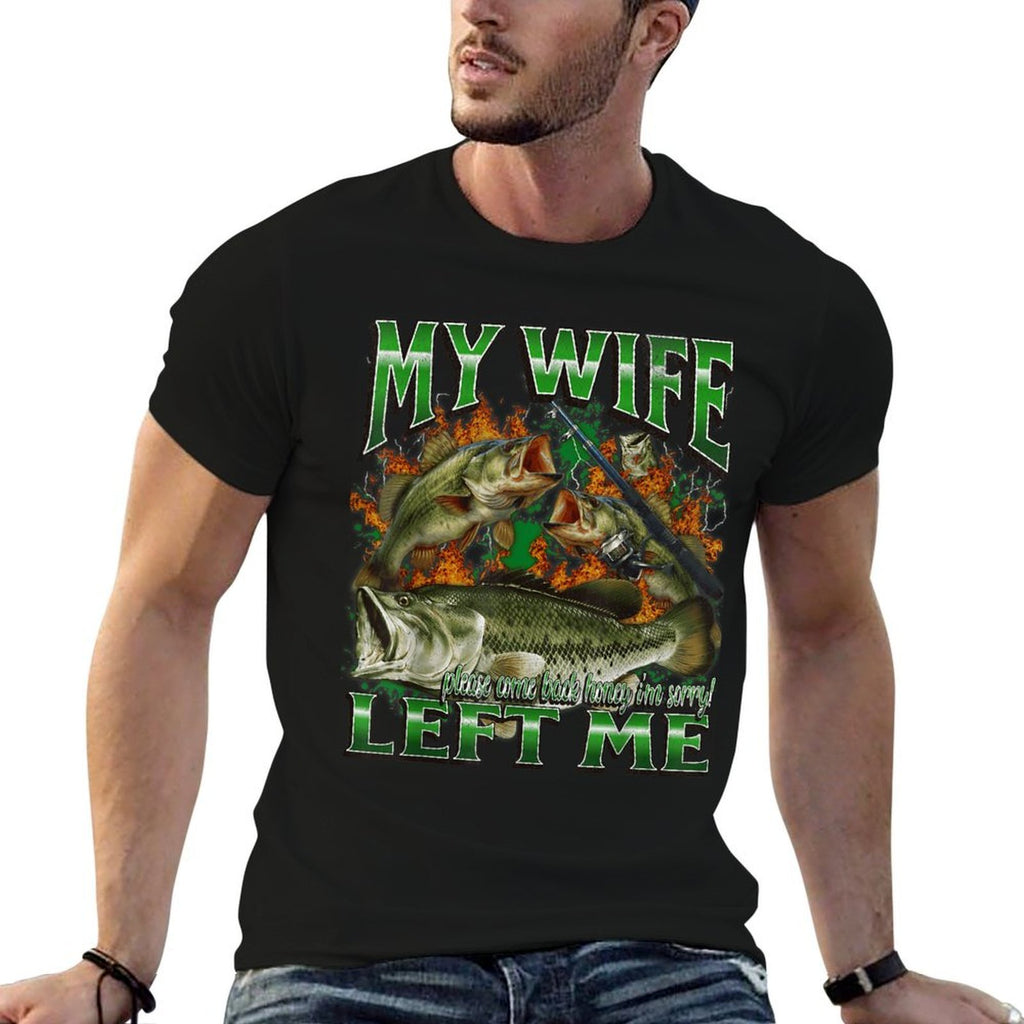 My Wife Left Me Funny Offensive Fishing Meme Bootleg Graphic  Polyester Blend T-Shirt