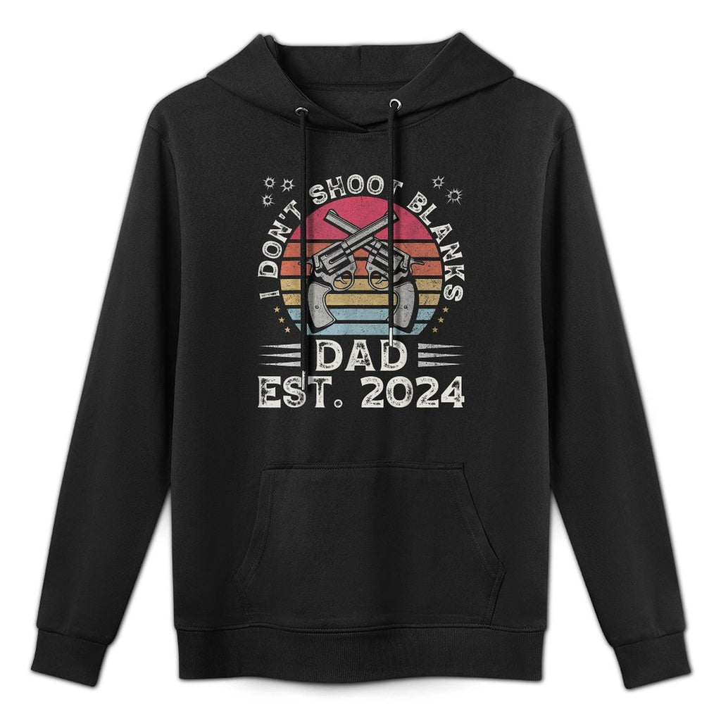 Fathers Day Funny New Dad I Dont Shoot Blanks Est. 2024 Durable Construction Hoodie