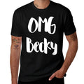 Womens Oh My God Becky OMG Becky Meme For Women Men Girls  Wrinkle-resistant T-Shirt