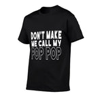 Dont Make Me Call My Pop Pop Toddler Grandpa Fathers Day  Summer-ready Fabric T-Shirt