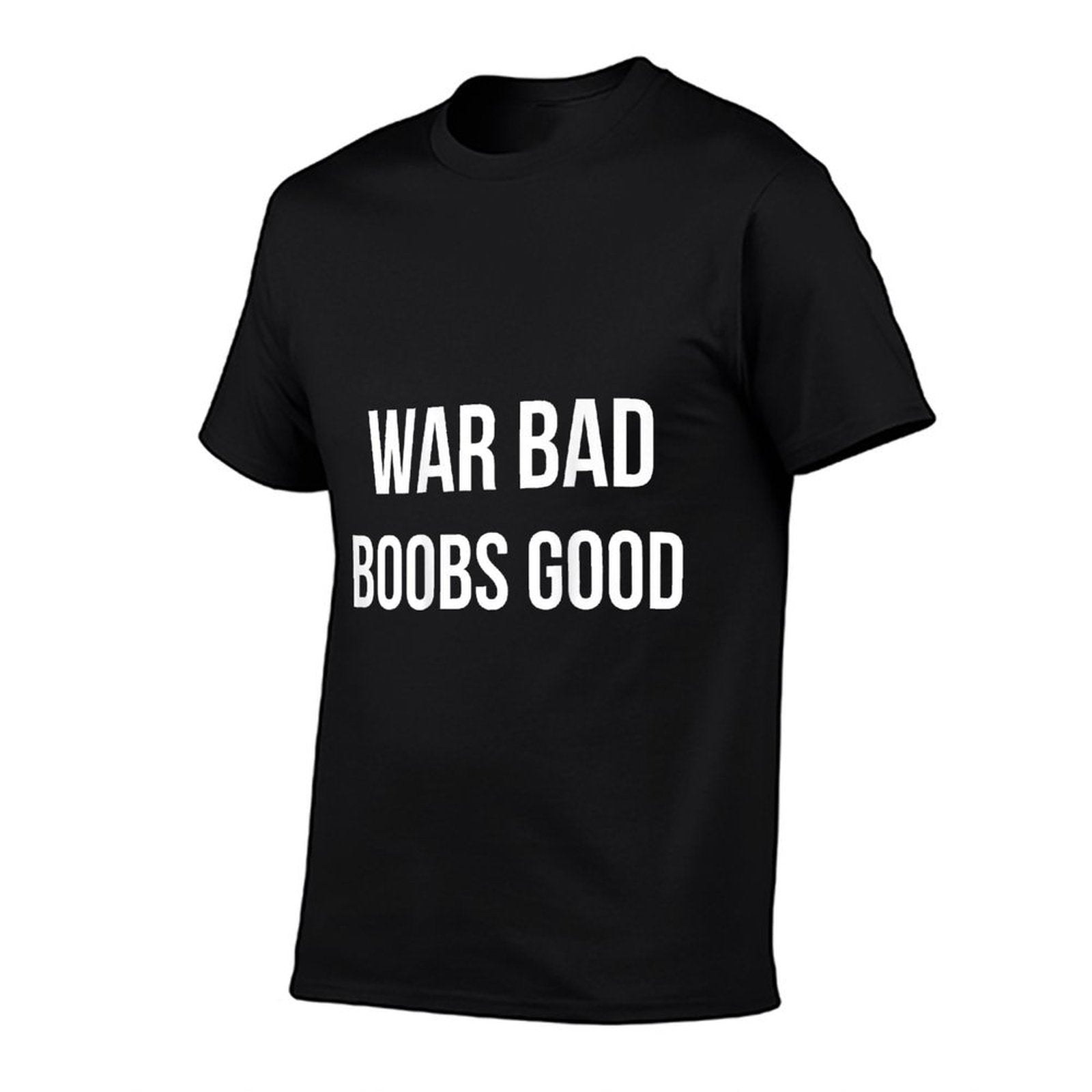 War Bad Boobs Good (on Back)  Breathable T-Shirt