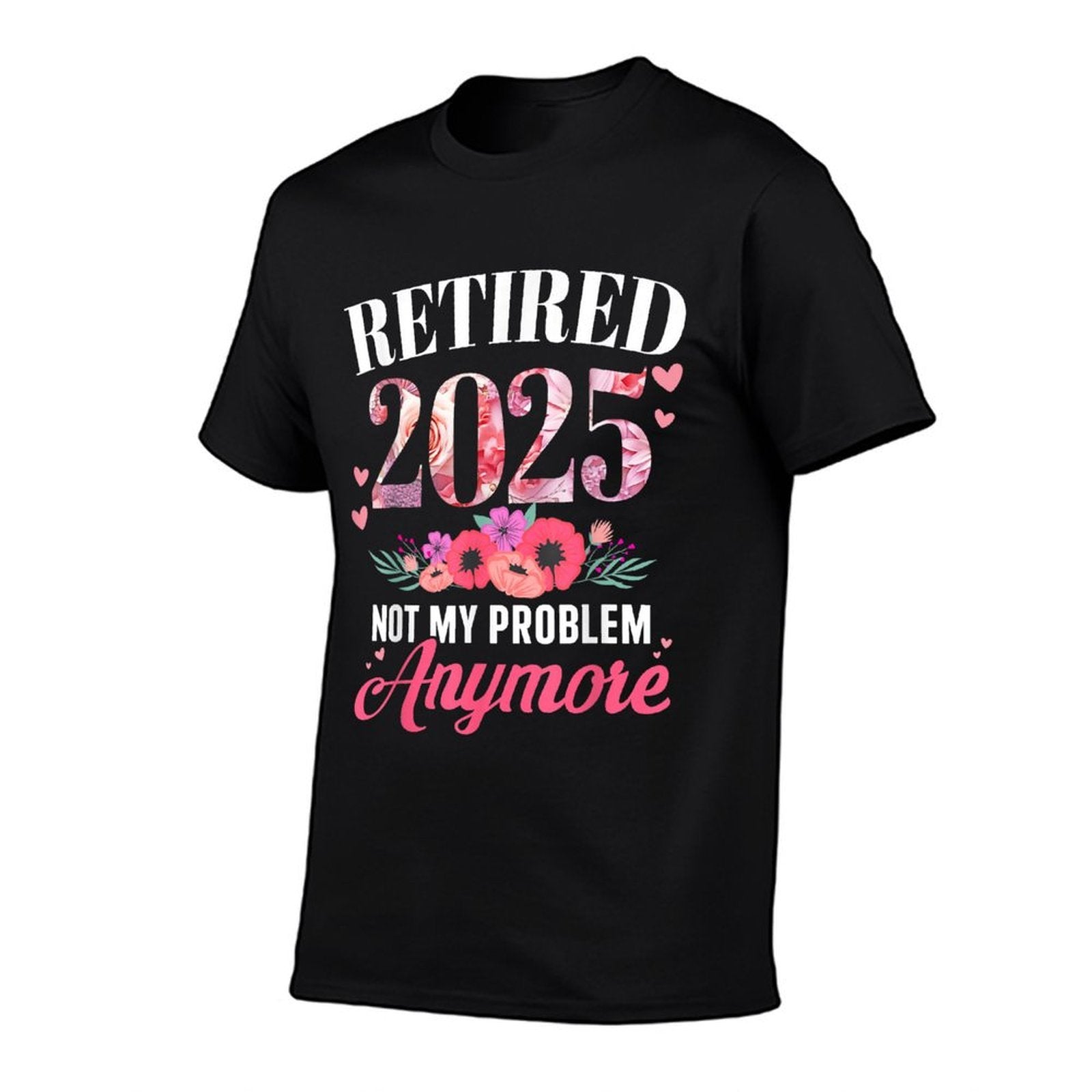 Retired 2025 Not My Problem Anymore Floral Women Retirement  Polyester Blend T-Shirt