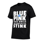 Blue Or Pink This Uncle Wont Change You If You Stink  Tagless Design T-Shirt