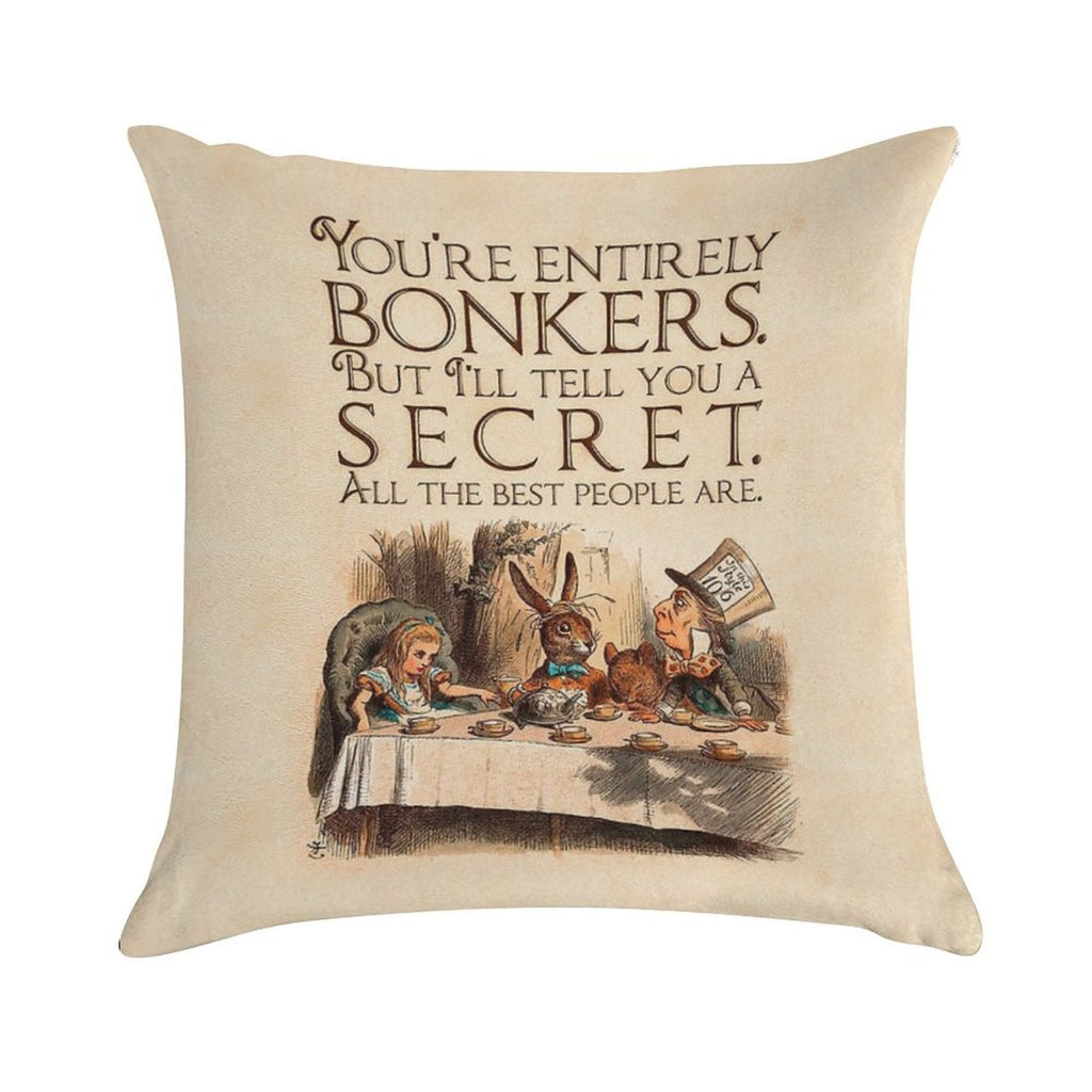 Alice in Wonderland Quote - You're Entirely Bonkers - Mad Hatter Quote - 0241 Soft Shrink-Resistant Throw Pillow