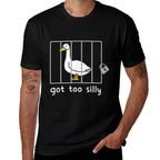Got Too Silly Goose In Jail Humor Duck Animal Silly Mode  Affordable Price T-Shirt
