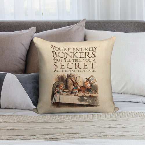 Alice in Wonderland Quote - You're Entirely Bonkers - Mad Hatter Quote - 0241 Soft Shrink-Resistant Throw Pillow