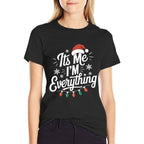 Its Me Im Everything I Have Everything I Want for Christmas  Wrinkle-resistant T-Shirt