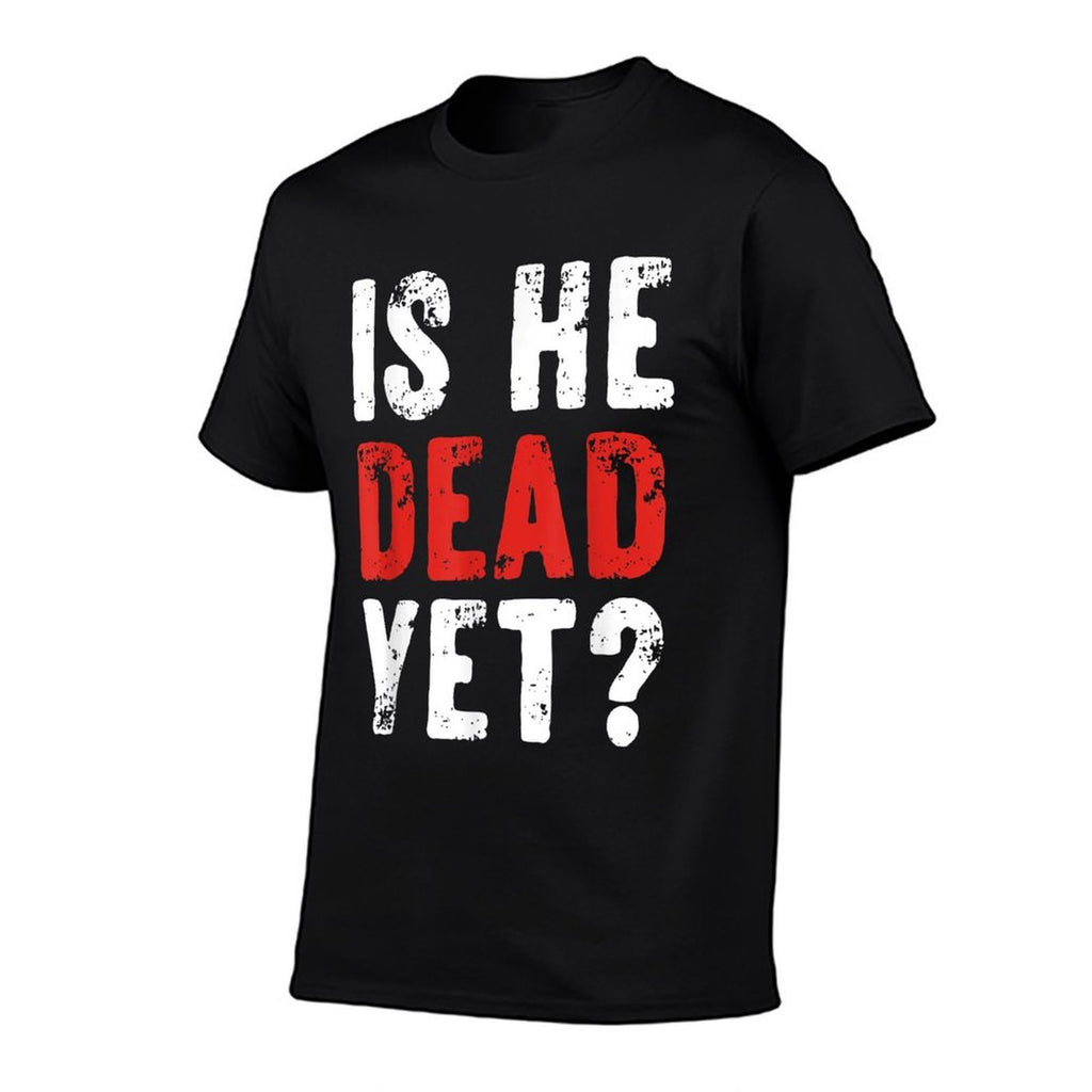 Is He Vintage Dead Yet Funny Saying Dark Humor Gifts  Polyester Blend T-Shirt