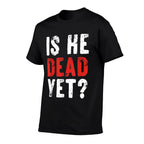 Is He Vintage Dead Yet Funny Saying Dark Humor Gifts  Polyester Blend T-Shirt