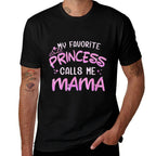 Womens My Favorite Princess Calls Me Mama  High-quality Stitching T-Shirt