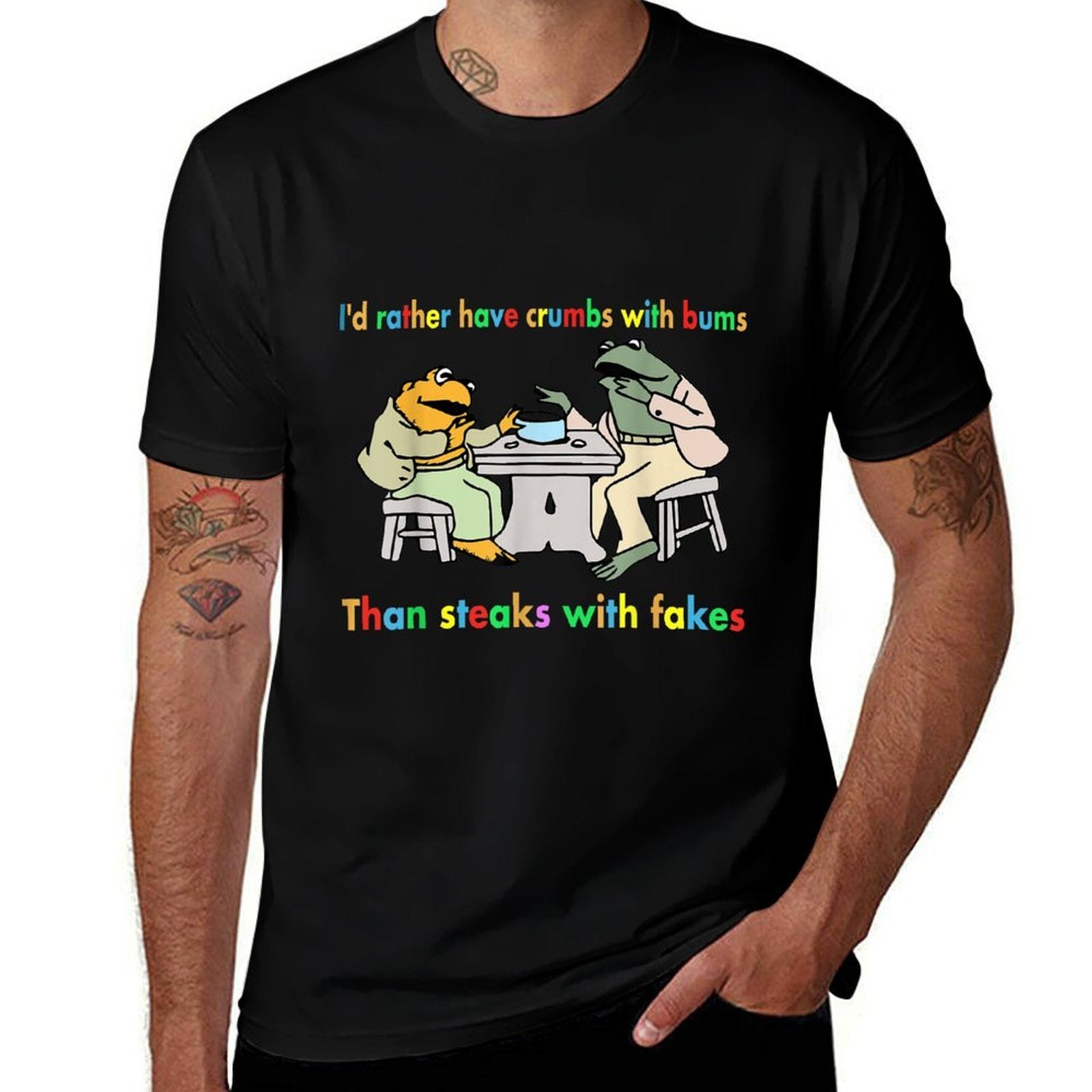 Id Rather Have Crumbs With Bums Than Steaks With Fakes Frog  Slim-fit Cut T-Shirt