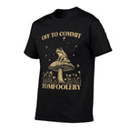 Off To Commit Tomfoolery Meme Funny Saying Comfortable T-Shirt