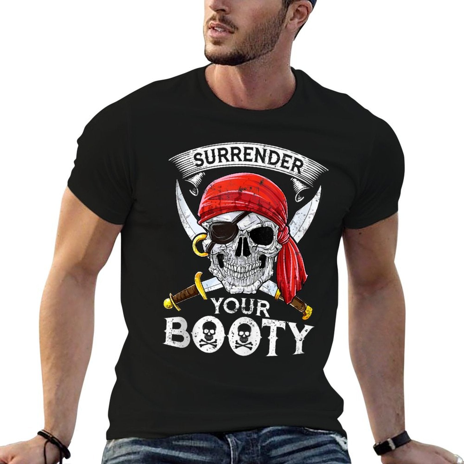 Pirate Surrender Your Booty Funny Jolly Roger Men Skull Gift  Quick-drying T-Shirt