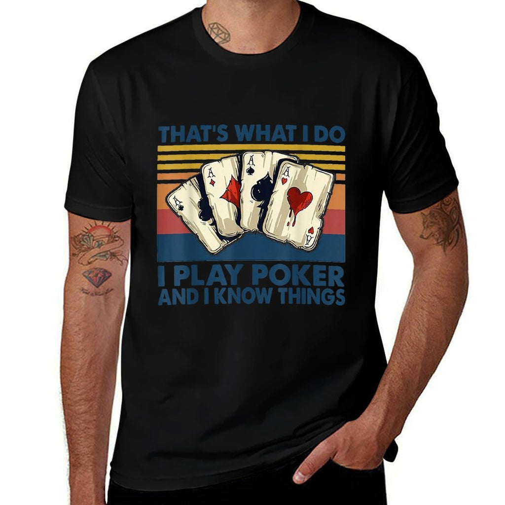 Thats What I Do I Play Poker And I Know Things  Eco-friendly Material T-Shirt
