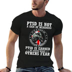 PTSD Is Not A Sign Of Weakness PTSD Is Earned (on Back) Comfortable T-Shirt