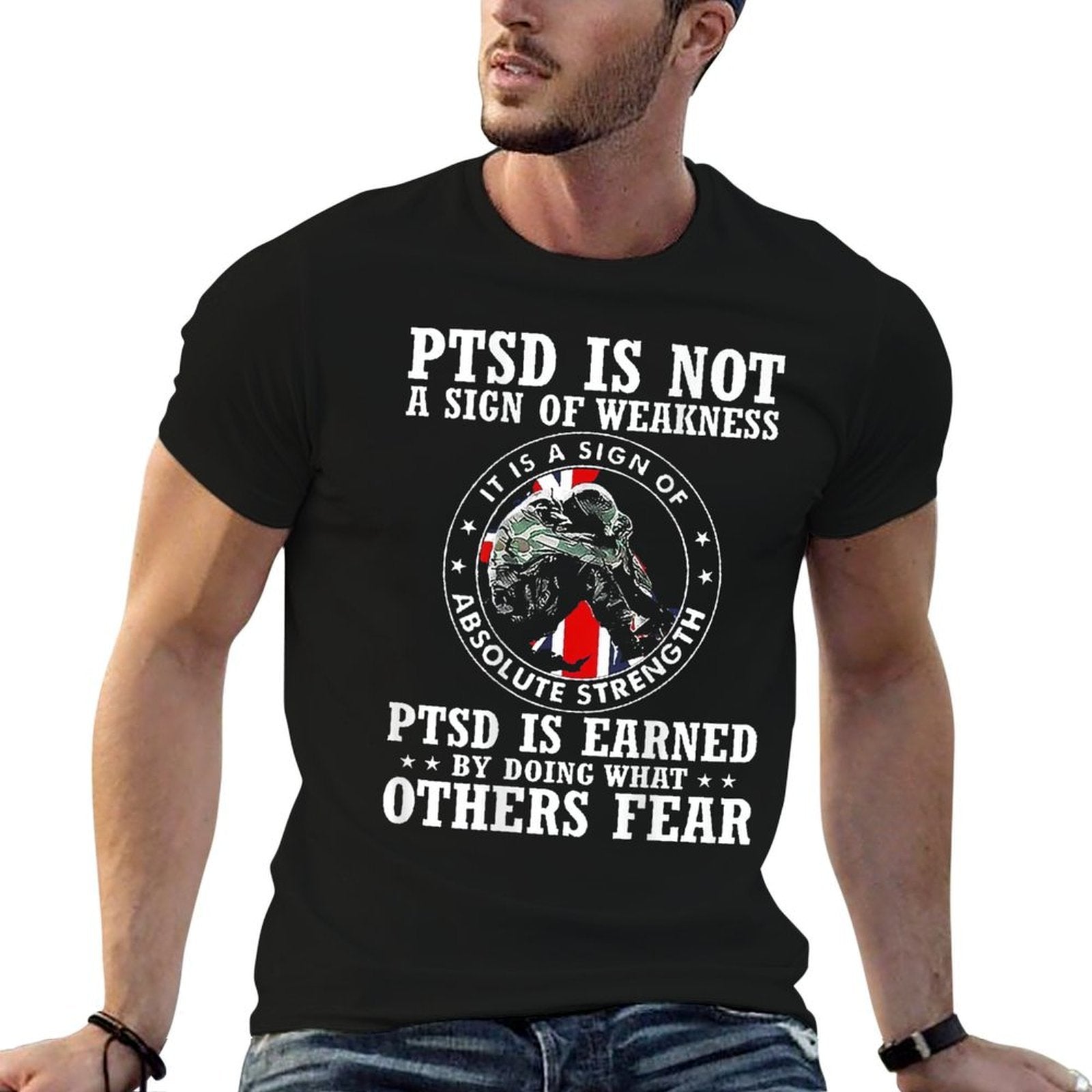 PTSD Is Not A Sign Of Weakness PTSD Is Earned (on Back) Comfortable T-Shirt