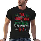 All I Want for Christmas Students Stop Saying 6-7 Six Seven  Breathable T-Shirt