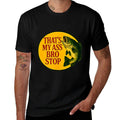 Thats My Ass Bro Stop (2 Side)  Stretchy T-Shirt