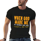 When God Made Me Funny Saying Christian Humor Men Women Kids  Durable T-Shirt