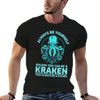 Always Be Yourself Unless You Can Be A Kraken Funny Octopus  Breathable T-Shirt