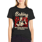 Baking Because Murder Is Wrong  Rolled Sleeves T-Shirt