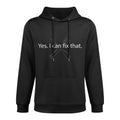 Funny Meme - Yes. I Can Fix That - Handyman Repairman Colorfast Hoodie