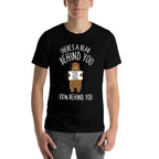 Theres A Bear Behind You, 100 Behind You , Funny  Tagless Design T-Shirt