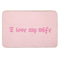 I Love My Wife  Slip-Resistant Bath Mat