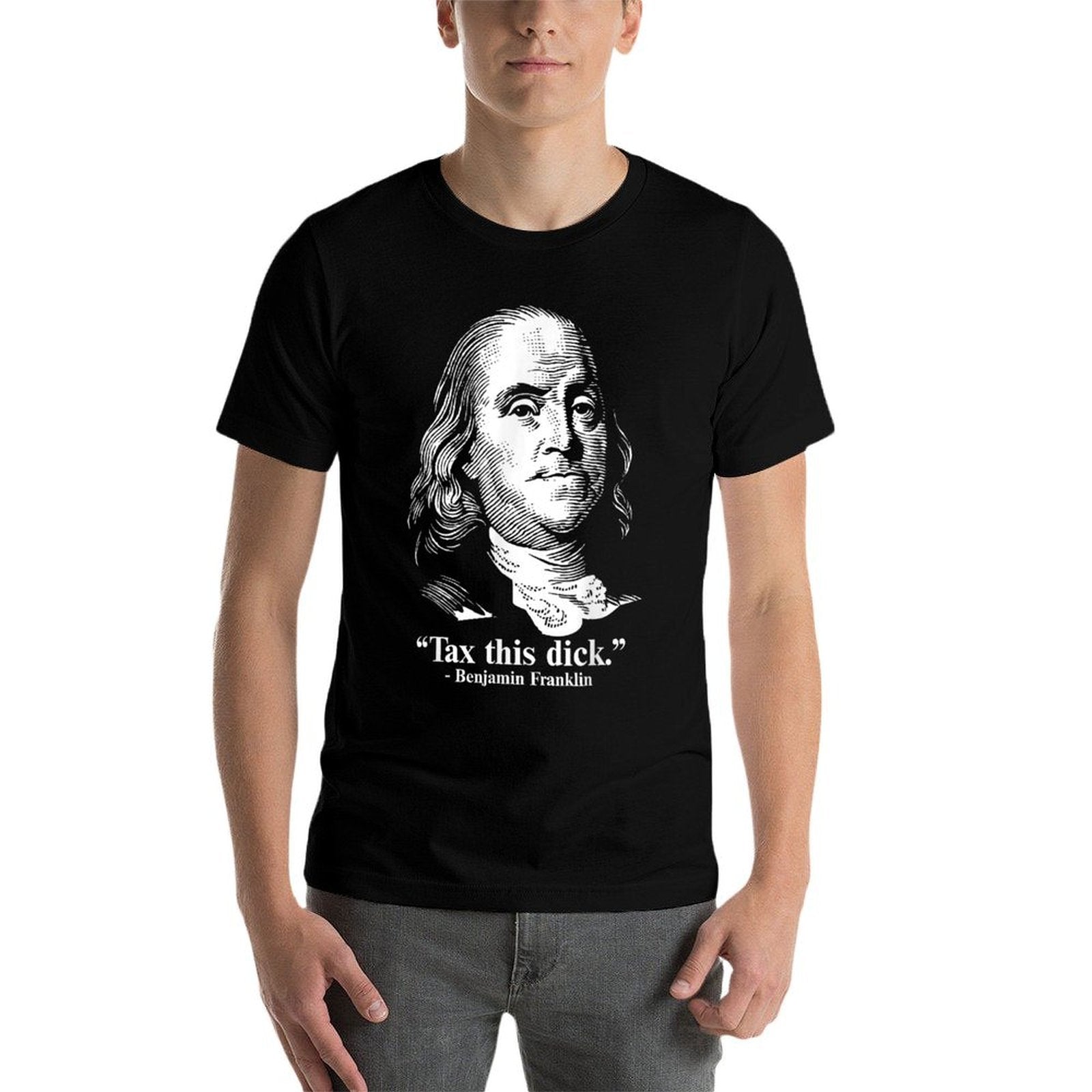 Benjamin Franklin Liberty Tax This Dick Republican Quotes  Tagless Design T-Shirt