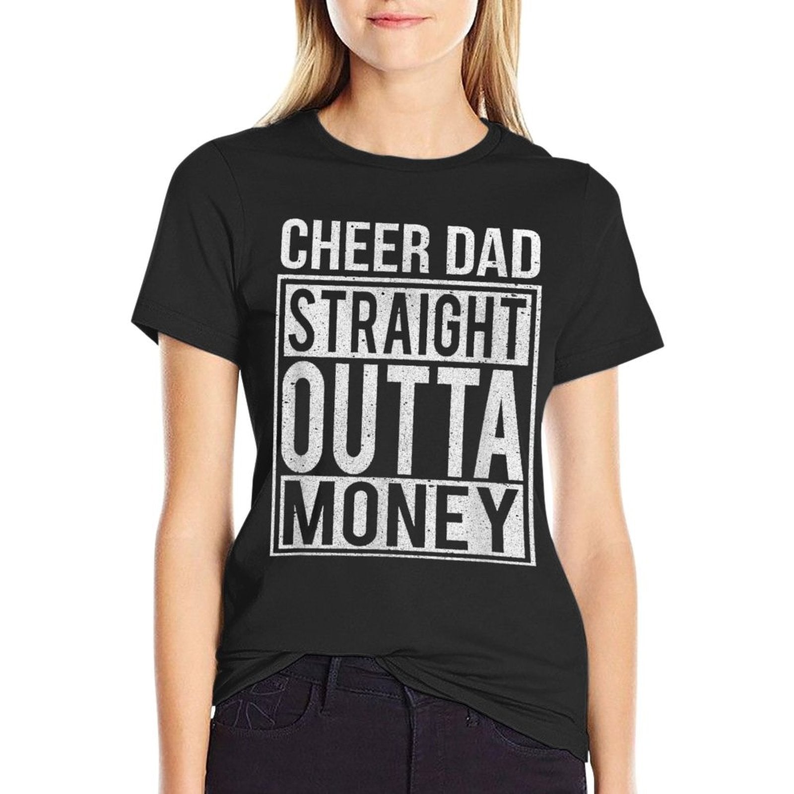 Cheer Dad Straight Outta Money I Cheer Coach Gift  High-quality Stitching T-Shirt