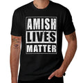 Amish Lives Matter Funny Gift for Amish  Cotton T-Shirt