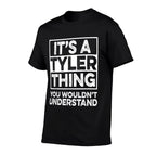 Its A TYLER Thing You Wouldnt Understand TYLER Funny  Cotton T-Shirt