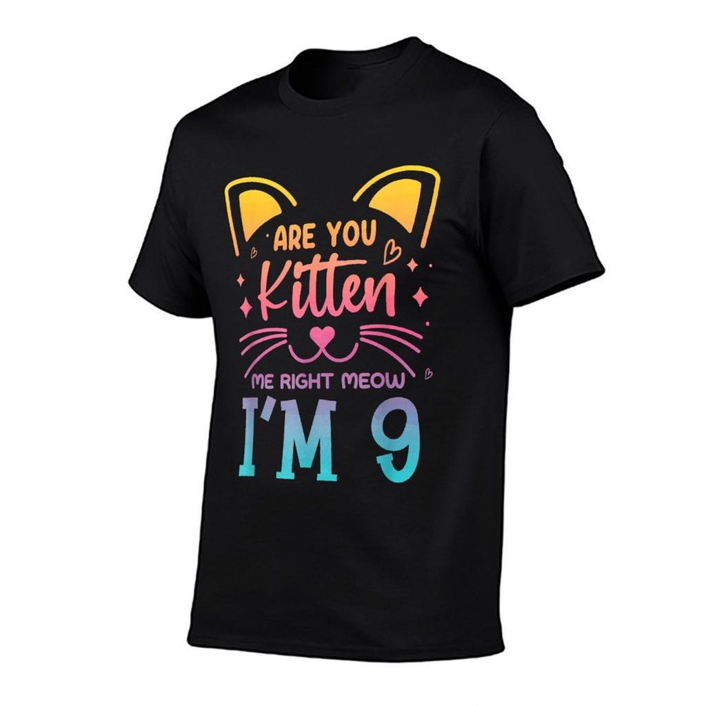 Are You Kitten Me Right Meow Im Nine Birthday  Relaxed-fit T-Shirt