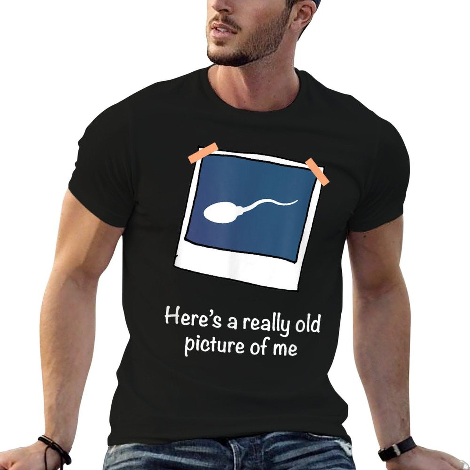 Heres A Really Old Picture Of Me Funny Sperm Gag Adult  Durable T-Shirt