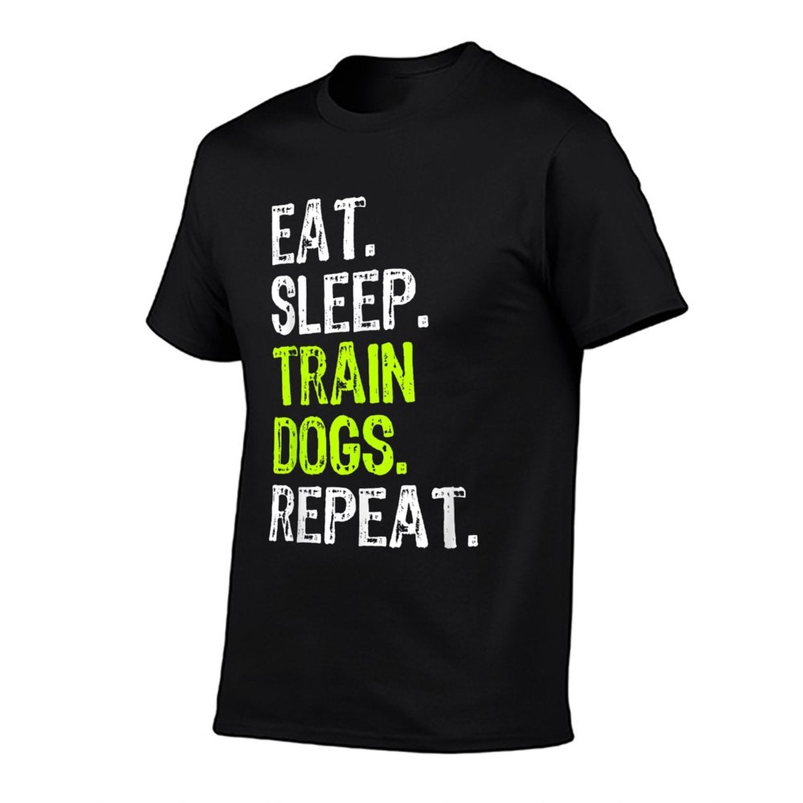 Eat Sleep Train Dogs Trainer Training Funny  Easy-care T-Shirt
