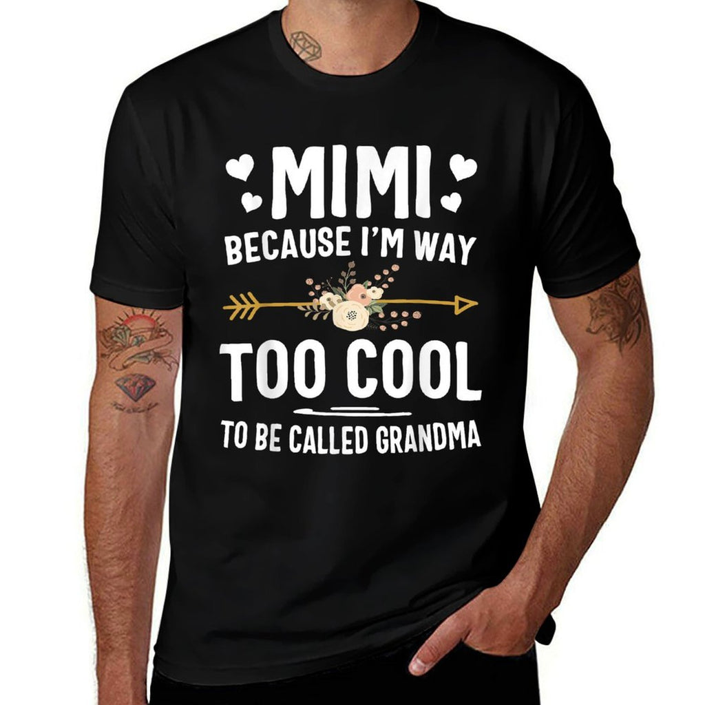 Mimi Because Im Way Too Cool To Be Called Grandma Gifts  Easy-care T-Shirt