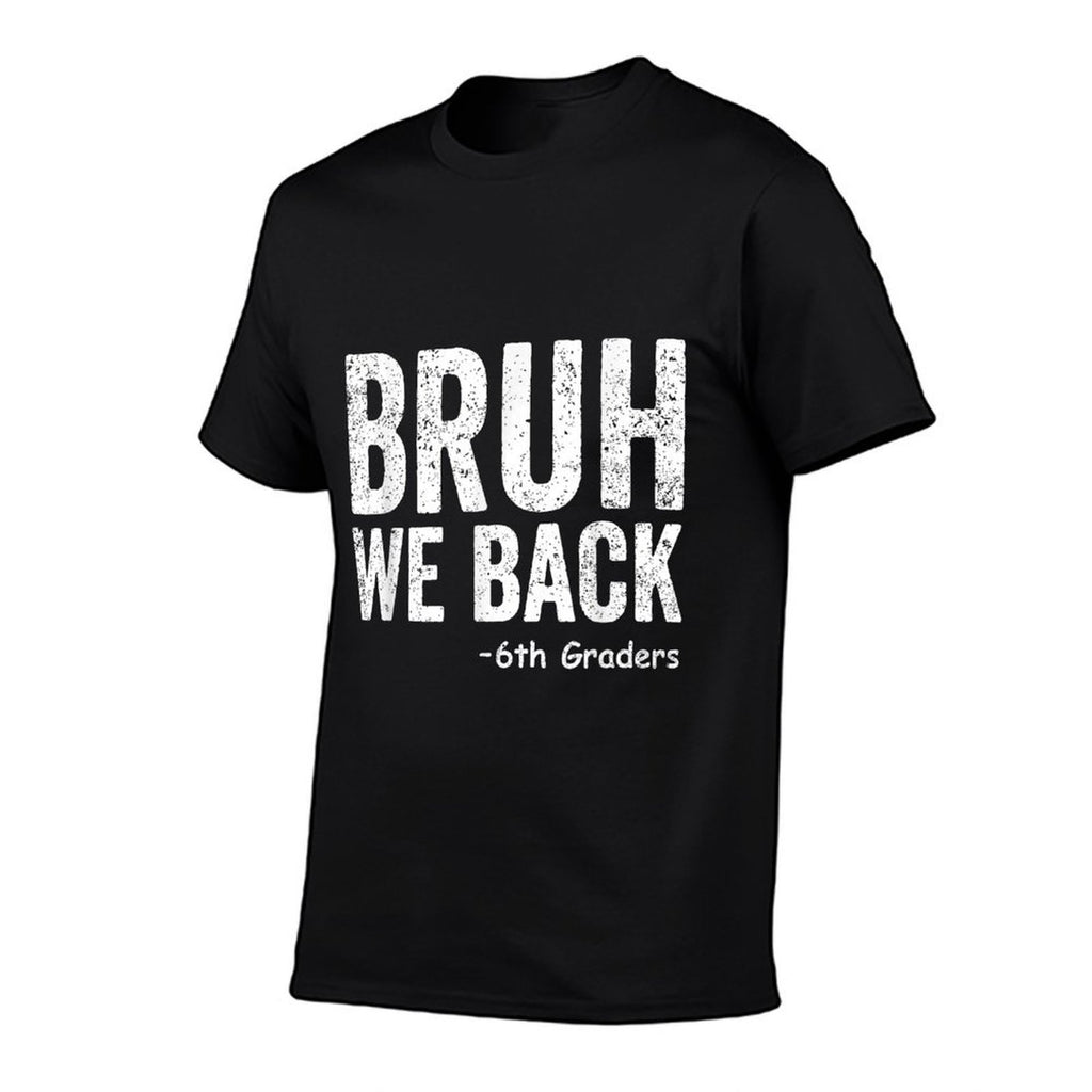 Bruh We Back 6th Graders Sixth Grade Back To School Funny  Slim-fit Cut T-Shirt