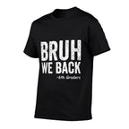 Bruh We Back 6th Graders Sixth Grade Back To School Funny  Slim-fit Cut T-Shirt