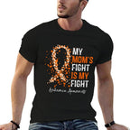 My Moms Fight Is My Fight - Leukemia Awareness Gifts  Easy-care T-Shirt